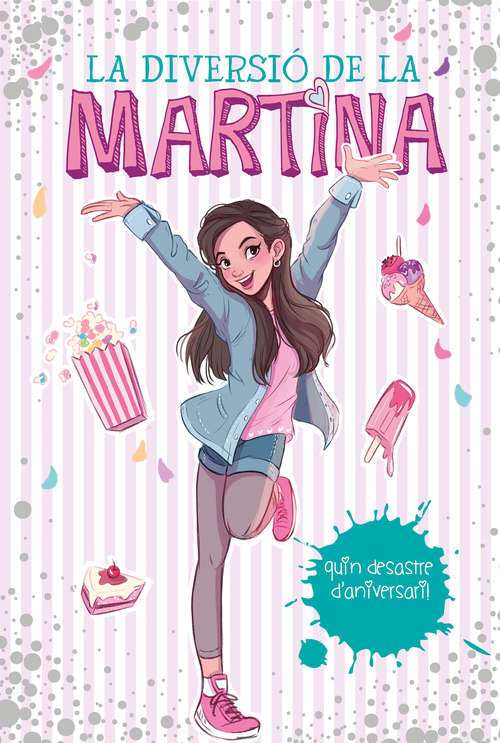 Book cover of Quin desastre d'aniversari! (La diversió de la Martina 1) (La diversió de la Martina: Volumen 1)
