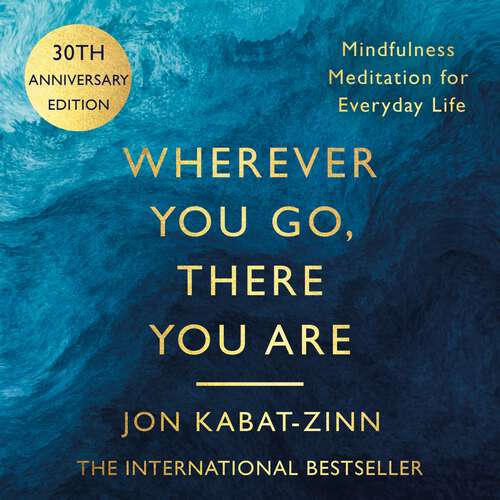 Book cover of Wherever You Go, There You Are: Mindfulness meditation for everyday life