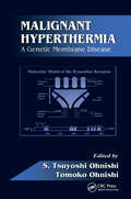 Malignant Hyperthermia: A Genetic Membrane Disease (Membrane Linked Diseases Ser. #3)