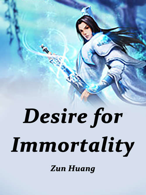 Desire for Immortality: Volume 8 (Volume 8 #8)