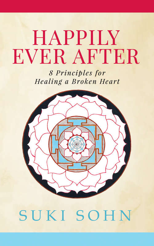 Book cover of Happily Ever After: 8 Principles for Healing a Broken Heart