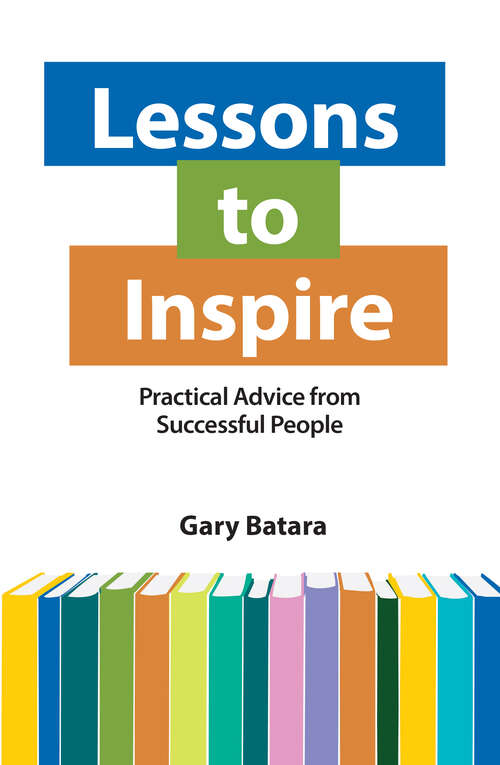 Book cover of Lessons to Inspire: Practical Advice from Successful People