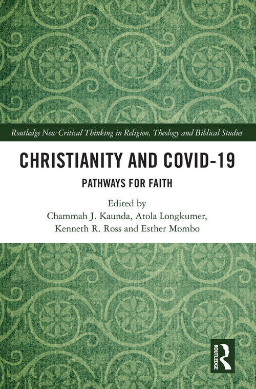 Christianity and COVID-19: Pathways for Faith (Routledge New Critical Thinking in Religion, Theology and Biblical Studies)