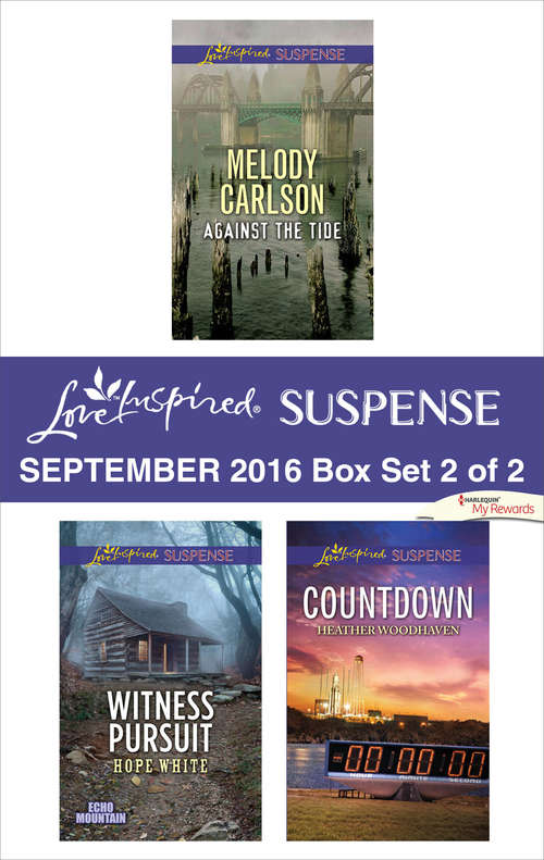 Harlequin Love Inspired Suspense September 2016 - Box Set 2 of 2: Against the Tide\Witness Pursuit\Countdown