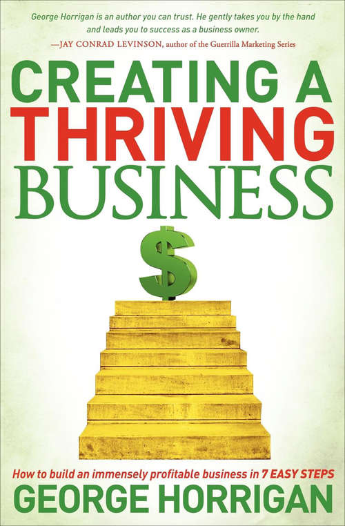 Book cover of Creating a Thriving Business: How to Build an Immensely Profitable Business in 7 Easy Steps