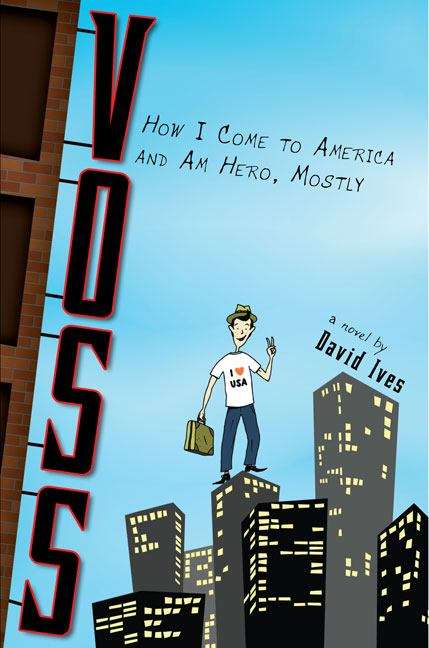 Book cover of Voss: How I Come to AmericaaAnd Am Hero, Mostly