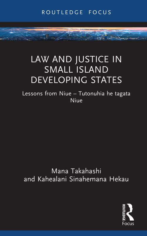Book cover of Law and Justice in Small Island Developing States: Lessons from Niue (1) (Routledge Studies in Asian Law)