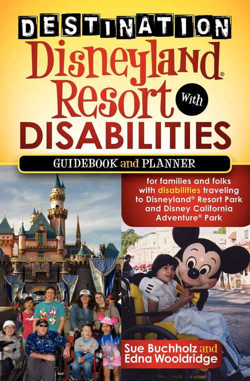 Book cover of Destination Disneyland Resort with Disabilities: Guidebook and Planner