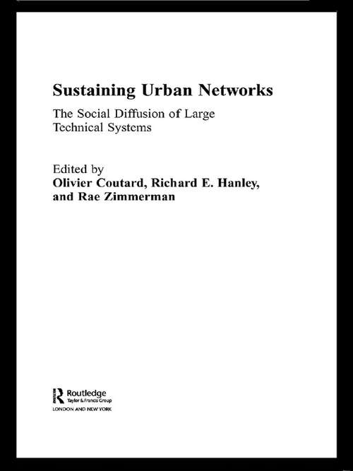 Sustaining Urban Networks: The Social Diffusion of Large Technical Systems (Networked Cities Series)