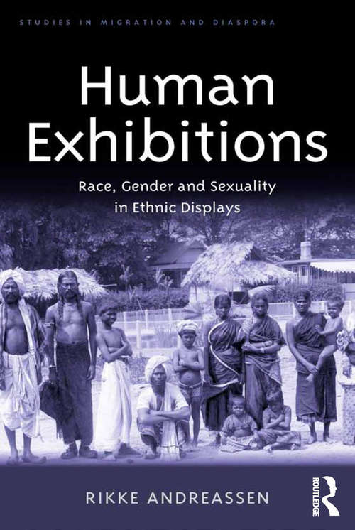 Book cover of Human Exhibitions: Race, Gender and Sexuality in Ethnic Displays (Studies in Migration and Diaspora)