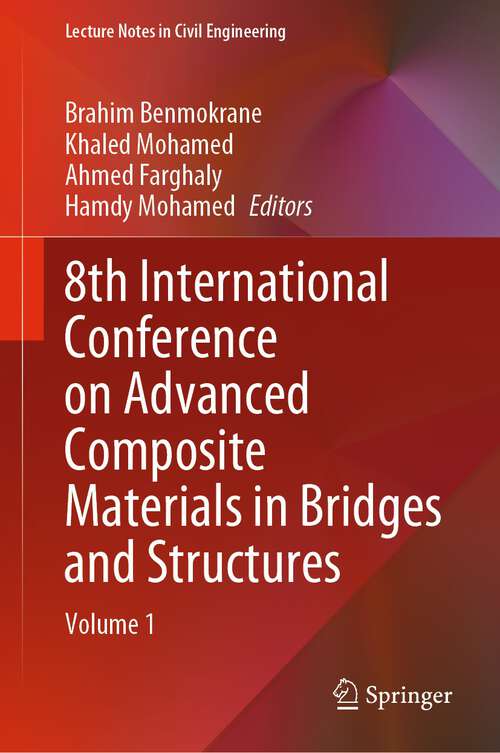 8th International Conference on Advanced Composite Materials in Bridges and Structures: Volume 1 (Lecture Notes in Civil Engineering #278)