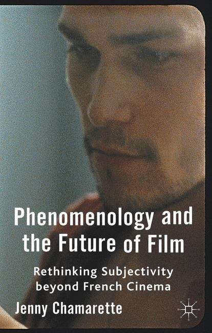 Book cover of Phenomenology and the Future of Film