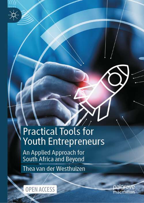 Book cover of Practical Tools for Youth Entrepreneurs: An Applied Approach for South Africa and Beyond (1st ed. 2024)