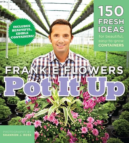 Book cover of Pot It Up: 150 Fresh Ideas for Beautiful, Easy-to-Grow Containers
