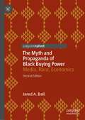 The Myth and Propaganda of Black Buying Power: Media, Race, Economics