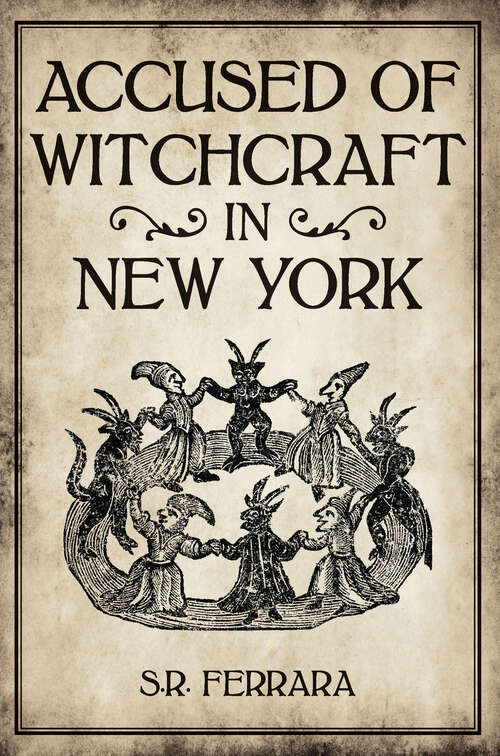 Book cover of Accused of Witchcraft in New York