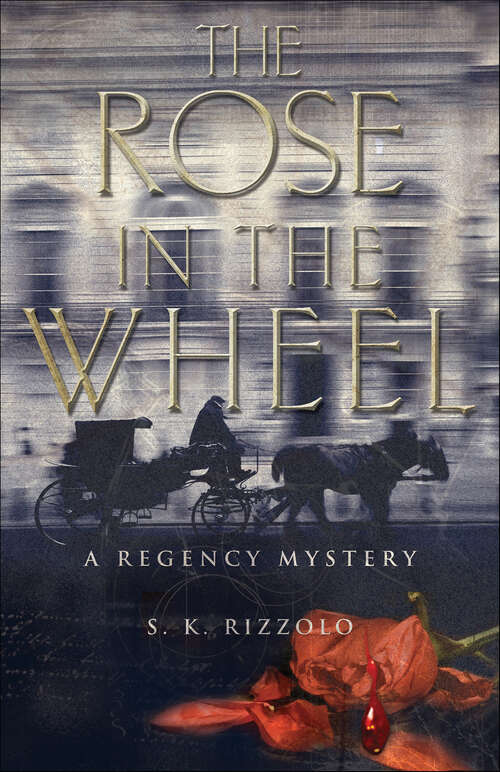 Book cover of The Rose in the Wheel: A Regency Mystery (Regency Mysteries #0)