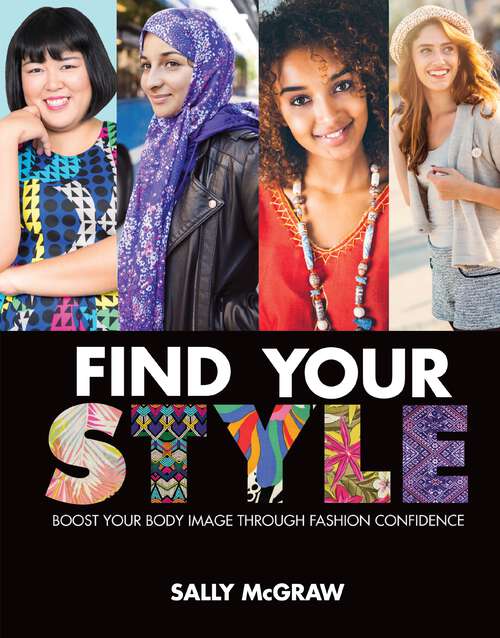 Book cover of Find Your Style: Boost Your Body Image through Fashion Confidence