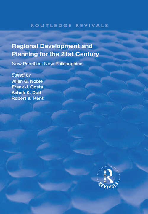 Regional Development and Planning for the 21st Century: New Priorities, New Philosophies (Routledge Revivals)