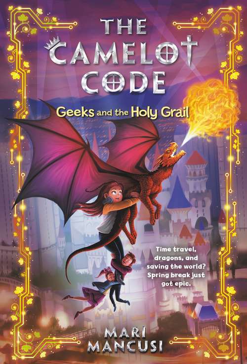 Book cover of Geeks and the Holy Grail: Geeks And The Holy Grail (The Camelot Code #2)