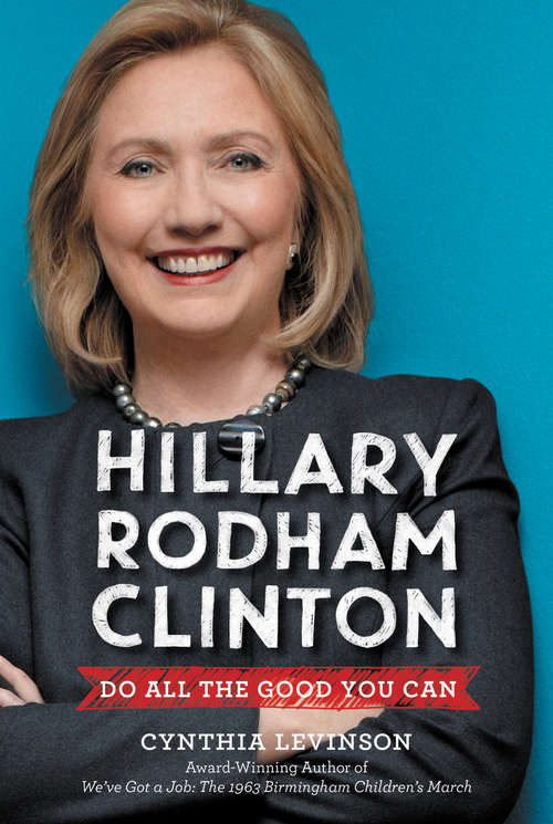 Book cover of Hillary Rodham Clinton: Do All the Good You Can