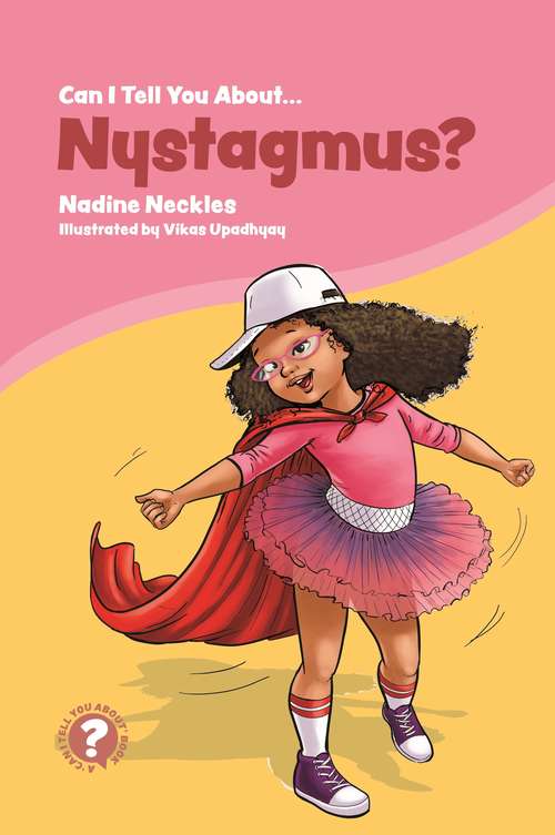 Book cover of Can I tell you about Nystagmus?: A guide for friends, family and professionals
