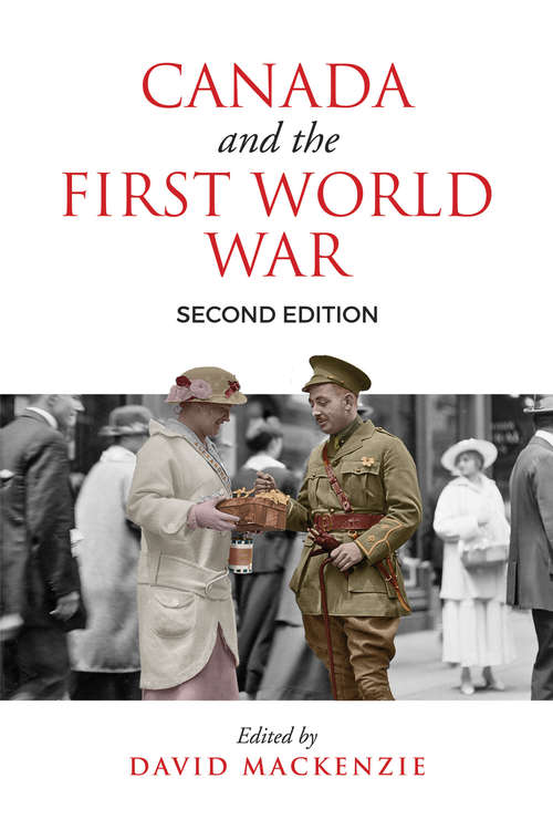Canada and the First World War, Second Edition: Essays in Honour of Robert Craig Brown