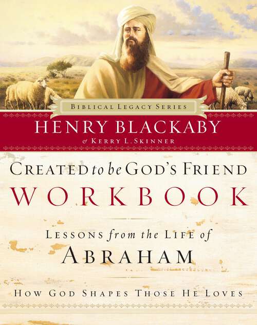 Book cover of Created to Be God's Friend: How God Shapes Those He Loves (Biblical Legacy Series)