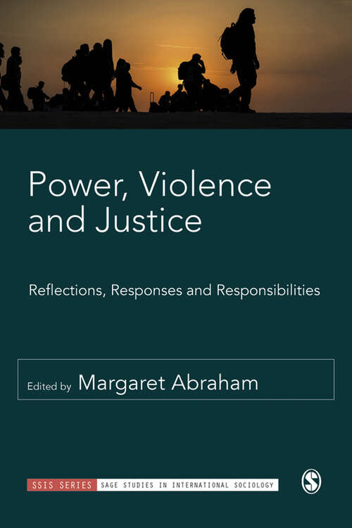 Book cover of Power, Violence and Justice: Reflections, Responses and Responsibilities (SAGE Studies in International Sociology)