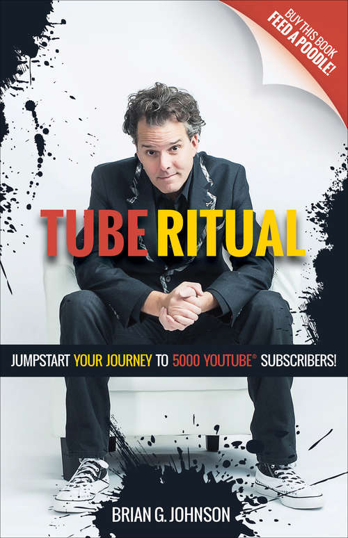 Book cover of Tube Ritual: Jumpstart Your Journey to 5000 YouTube Subscribers
