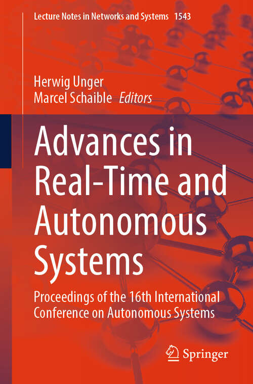 Book cover of Advances in Real-Time and Autonomous Systems: Proceedings of the 16th International Conference on Autonomous Systems (Lecture Notes in Networks and Systems #1543)