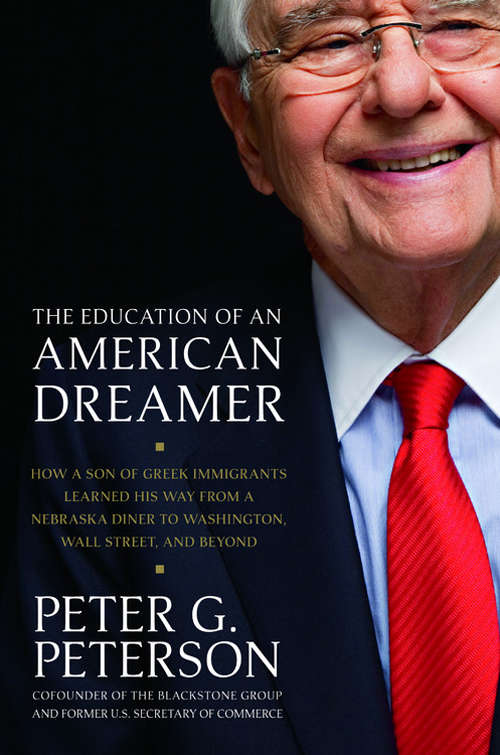 Book cover of The Education of an American Dreamer: How a Son of Greek Immigrants Learned His Way from a Nebraska Diner to Washington, Wall Street, and Beyond