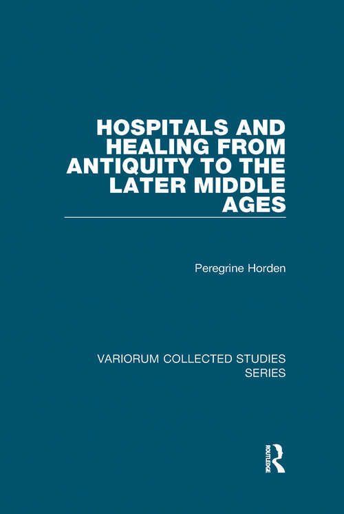 Book cover of Hospitals and Healing from Antiquity to the Later Middle Ages (Variorum Collected Studies)