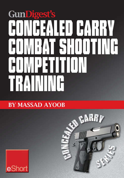 Book cover of Gun Digest’s Combat Shooting Competition Training Concealed Carry eShort