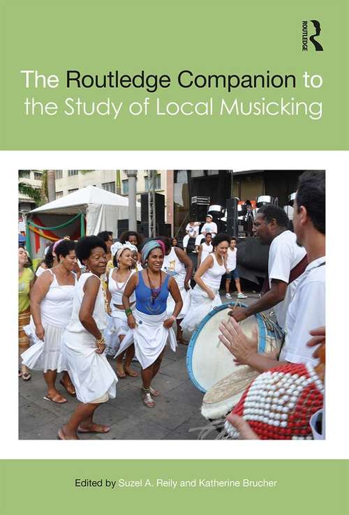 The Routledge Companion to the Study of Local Musicking (Routledge Music Companions)