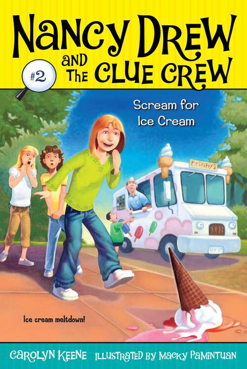 Book cover of Scream for Ice Cream: Sleepover Sleuths; Scream For Ice Cream; Pony Problems; The Cinderella Ballet Mystery; Case Of The Sneaky Snowman (Nancy Drew and the Clue Crew #2)