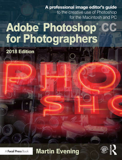 Book cover of Adobe Photoshop CC for Photographers 2018: A Professional Image Editor's Guide To The Creative Use Of Photoshop For The Macintosh And Pc (2)