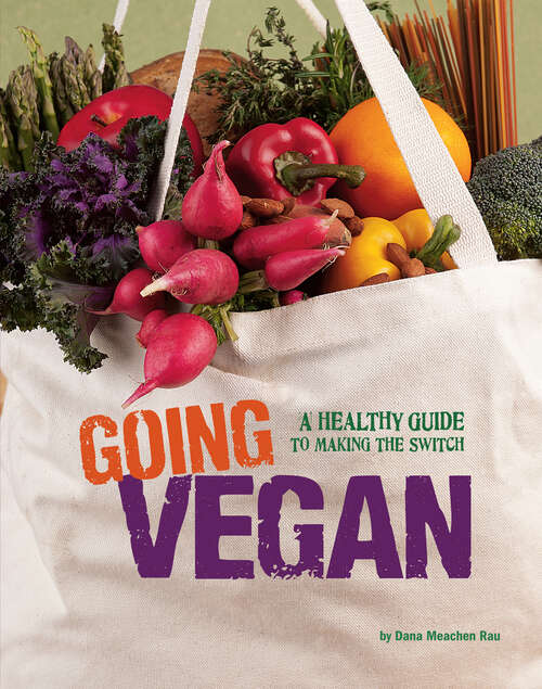 Book cover of Going Vegan: A Healthy Guide To Making The Switch (Food Revolution Ser.)