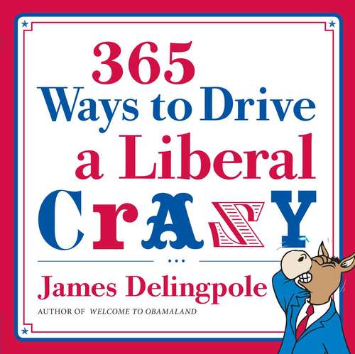 Book cover of 365 Ways to Drive a Liberal Crazy