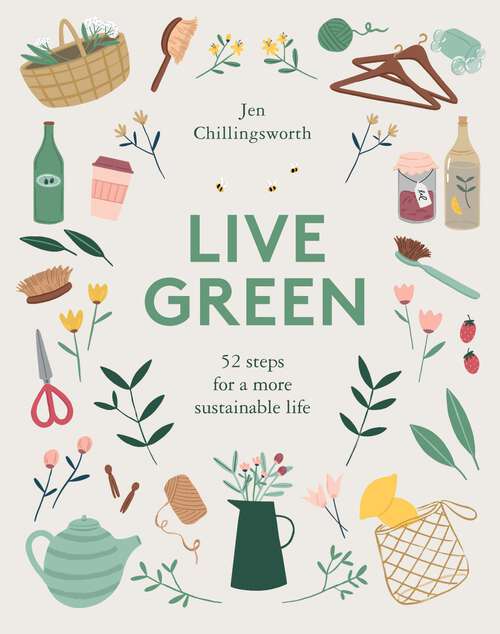 Book cover of Live Green: 52 Steps for a More Sustainable Life