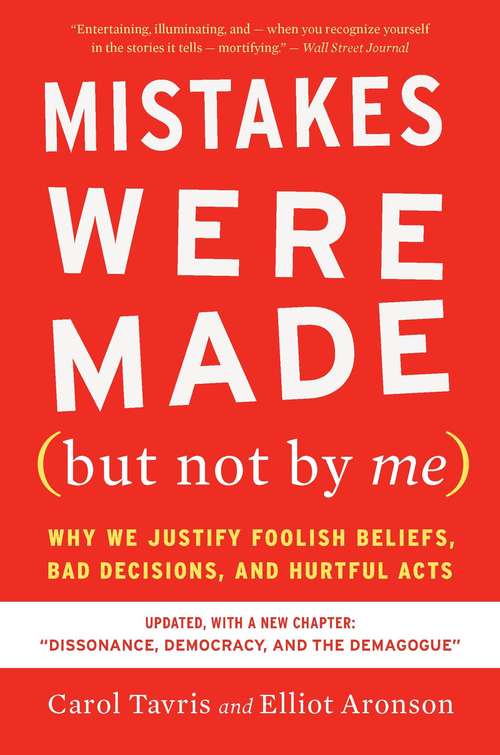 Book cover of Mistakes Were Made (But Not By Me): Why We Justify Foolish Beliefs, Bad Decisions and Hurtful Acts