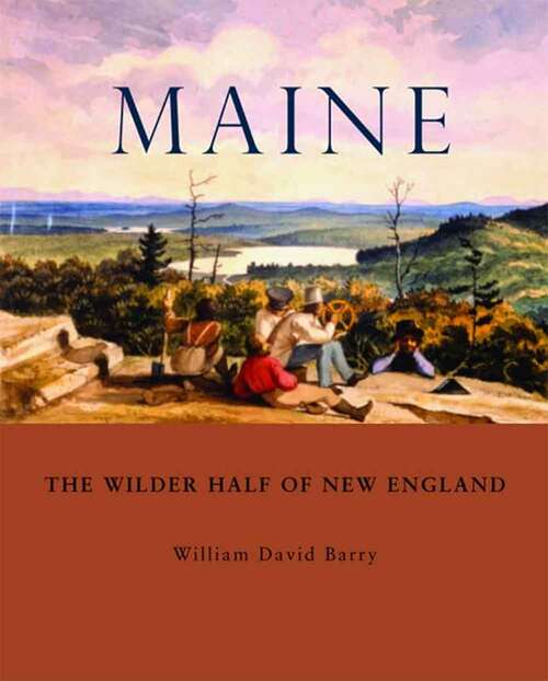 Book cover of Maine: The Wilder Half Of New England (G - Reference,information And Interdisciplinary Subjects Ser.)