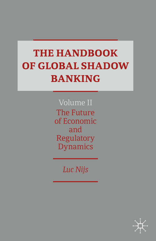 Book cover of The Handbook of Global Shadow Banking, Volume II: The Future of Economic and Regulatory Dynamics (1st ed. 2020)