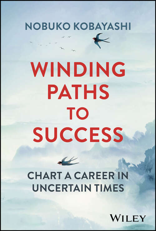 Book cover of Winding Paths to Success: Chart a Career in Uncertain Times