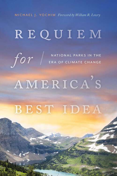 Book cover of Requiem for America's Best Idea: National Parks in the Era of Climate Change
