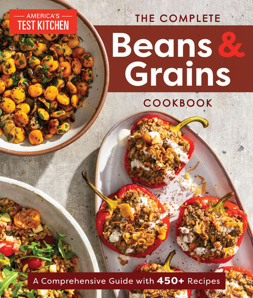 Book cover of The Complete Beans and Grains Cookbook: A Comprehensive Guide with 450+ Recipes
