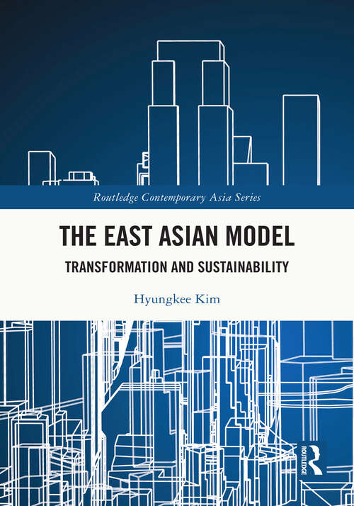 Book cover of The East Asian Model: Transformation and Sustainability (Routledge Contemporary Asia Series)