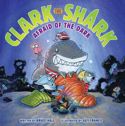 Book cover of Clark the Shark: Afraid of the Dark (Clark the Shark)