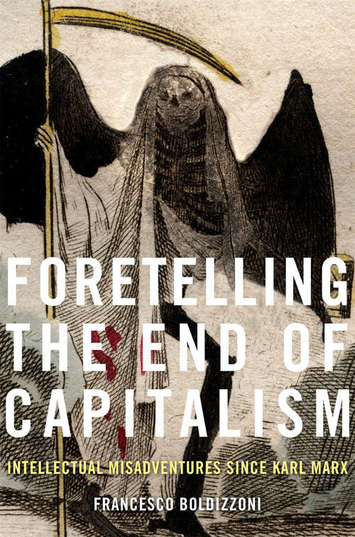 Book cover of Foretelling the End of Capitalism: Intellectual Misadventures since Karl Marx
