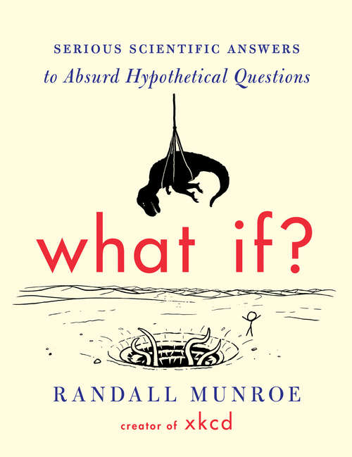 Book cover of What If?: Serious Scientific Answers to Absurd Hypothetical Questions